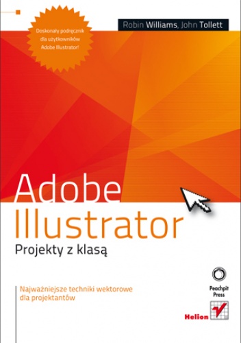 Adobe Illustrator. Projekty z klasą - Robin Williams