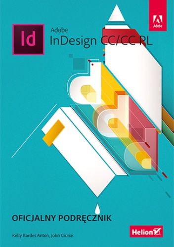 Adobe InDesign CC/CC PL. Oficjalny podręcznik - Kordes Anton Kelly, Cruise John