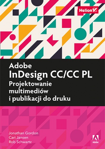 Adobe InDesign CC/CC PL. Projektowanie multimediów i publikacji do druku