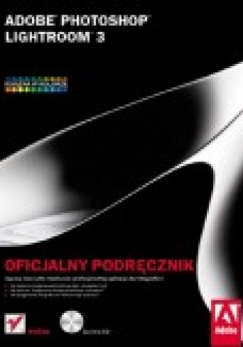Adobe Photoshop Lightroom 3. Oficjalny podręcznik - Adobe Creative Team