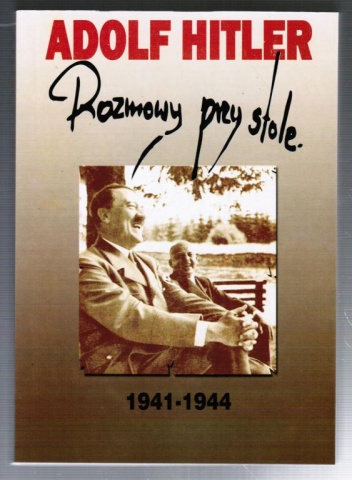 Adolf Hitler - rozmowy przy stole 1941-1944 - Adolf Hitler