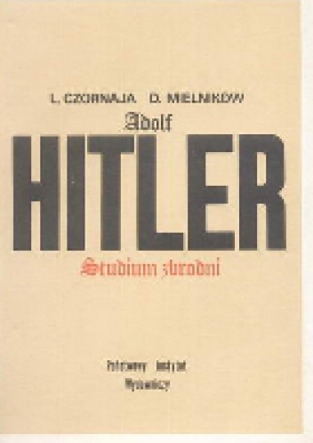 Adolf Hitler. Studium zbrodni - Ludmiła Czornaja, Danił Mielnikow