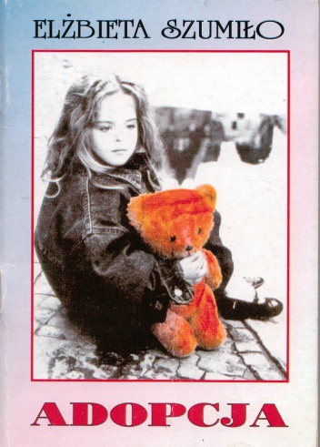 Adopcja. Tęsknota za dzieckiem - Elżbieta Szumiło