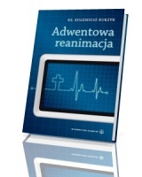 Adwentowa reanimacja - ks. Eugeniusz Burzyk