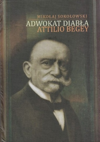 Adwokat diabła Attilio Begey - Sokołowski Mikołaj