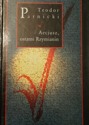 Aecjusz, ostatni Rzymianin - Teodor Parnicki