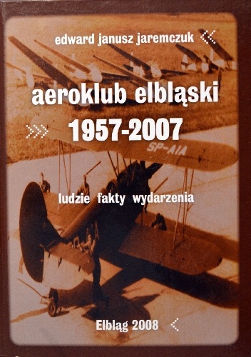 Aeroklub Elbląski 1957-2007. Ludzie fakty wydarzenia - Edward Jaremczuk