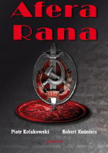Afera Rana. - Robert Kuśnierz, Piotr Kołakowski