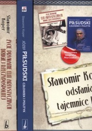 Afery i skandale Drugiej Rzeczypospolitej + Życie prywatne elit artystycznych Drugiej Rzeczypospolitej + Józef Piłsudski. Człowiek i polityk (komp... - Sławomir Koper