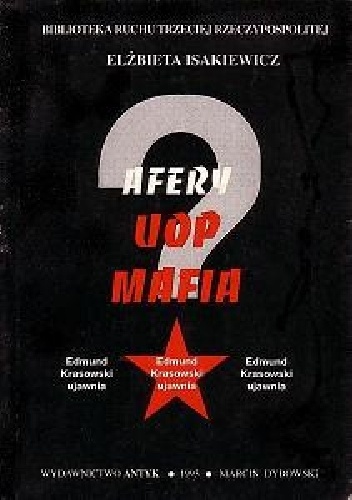 AFERY, UOP, MAFIA - Elżbieta Isakiewicz, Edmunt Krasowski