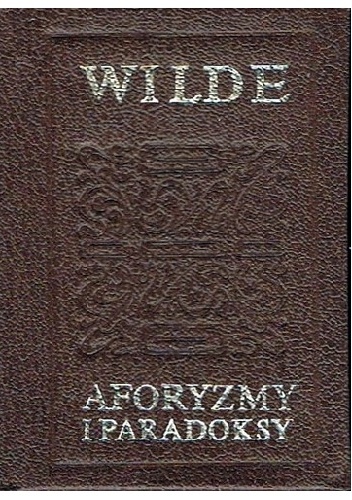 Aforyzmy i paradoksy - Oscar Wilde