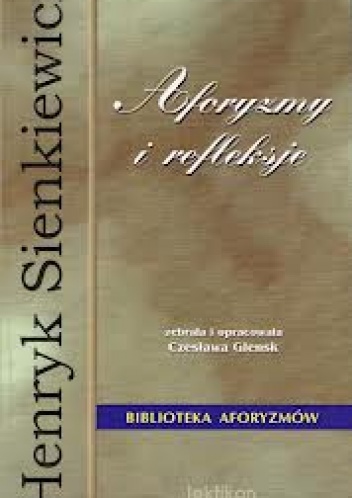 Aforyzmy i refleksje - Henryk Sienkiewicz