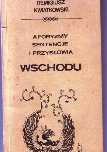 Aforyzmy sentencje i przysłowia Wschodu - Remigiusz Kwiatkowski