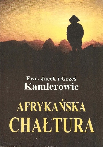 Afrykańska Chałtura - Ewa Jacek i Grześ Kamlerowie