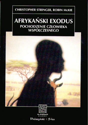Afrykański exodus. Pochodzenie człowieka współczesnego - Robin McKie, Christopher Stringer
