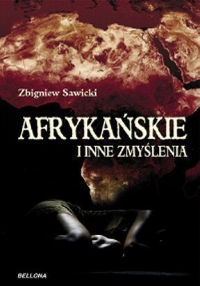 Afrykańskie i inne zmyślenia - Zbigniew Sawicki