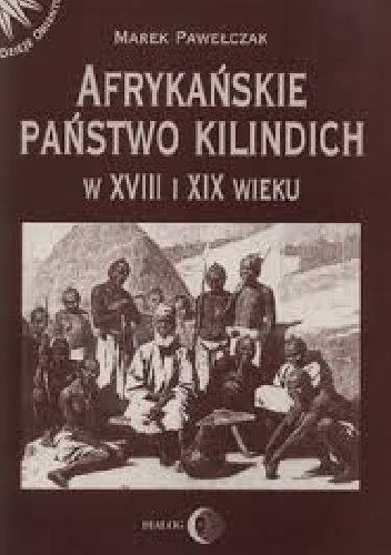 Afrykańskie państwo Kilindich w XVIII i XIX wieku - Marek Pawełczak