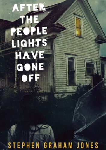 After the People Lights Have Gone Off - Stephen Graham Jones