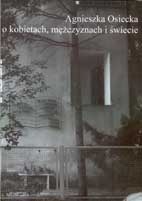 Agnieszka Osiecka o kobietach, mężczyznach i świecie