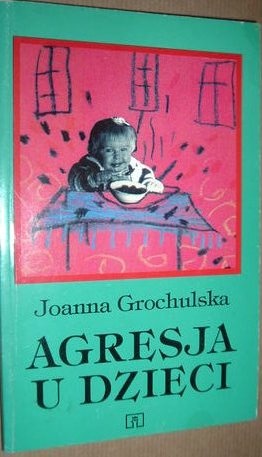 Agresja u dzieci - Joanna Grochulska