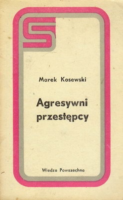 Agresywni przestępcy - Marek Kosewski