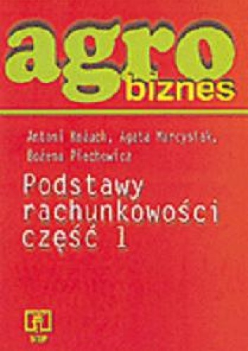 Agrobiznes. Podstawy rachunkowości. Część 1