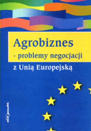 Agrobiznes  problemy negocjacji z Unią Europejską - Piotr Jaworowski