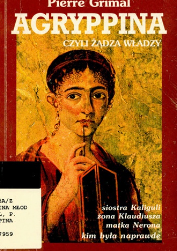 Agryppina czyli żądza władzy - Pierre Grimal