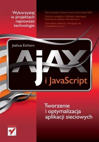 AJAX i JavaScript. Tworzenie i optymalizacja aplikacji sieciowych - Joshua Eichorn