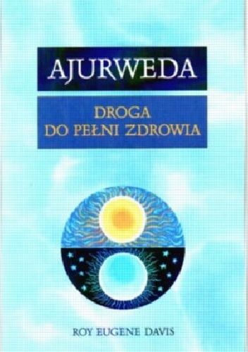 AJURWEDA. Droga do pełni zdrowia - Roy Eugene Davis