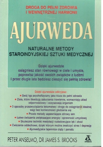 Ajuwerda.Naturalne metody staroindyjskiej sztuki medycznej - Peter Anselmo, James Brooks