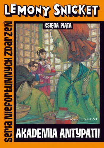 Akademia antypatii. Seria Niefortunnych Zdarzeń - Lemony Snicket