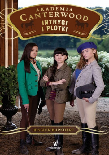 Akademia Canterwood (Tom 11). Intrygi i plotki - Jessica Burkhart