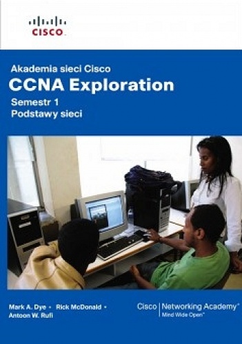 Akademia sieci Cisco. CCNA Exploration. Semestr 1: Podstawy sieci