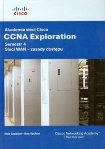 Akademia sieci Cisco CCNA Exploration Semestr 4 + CD - Graziani Rick, Vachon Bob