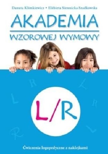 Akademia wzorowej wymowy L/R - Danuta Klimkiewicz, Elżbieta Siennicka-Szadkowska