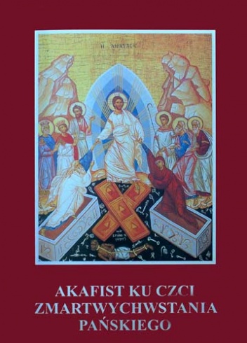 Akafist ku czci Zmartwychwstania Pańskiego - autor nieznany