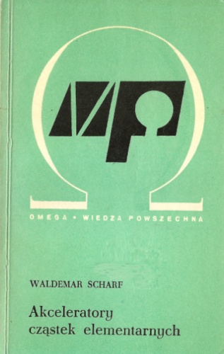 Akceleratory cząstek elementarnych - Waldemar Scharf