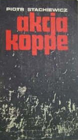 Akcja "Koppe". Krakowska akcja "Parasola" - Piotr Stachiewicz