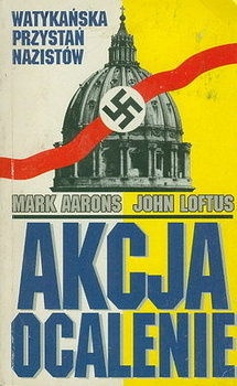 Akcja ocalenie – watykańska przystań nazistów - Mark Aarons, John Loftus