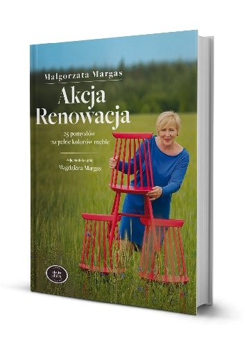 Akcja renowacja, 25 pomysłów na pełne kolorów meble - Małgorzata Margas