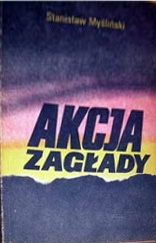 Akcja Zagłady - Stanisław Myśliński