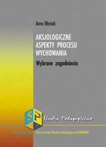 Aksjologiczne aspekty procesu wychowania - Anna Błasiak