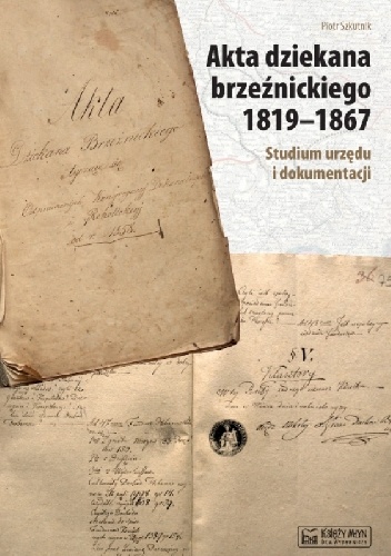 Akta dziekana brzeźnickiego 1819–1867 - Piotr Szkutnik