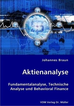 Aktienanalyse: Fundamentalanalyse, Technische Analyse und Behavioral Finance - Johannes Braun