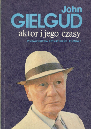 Aktor i jego czasy - John Gielgud