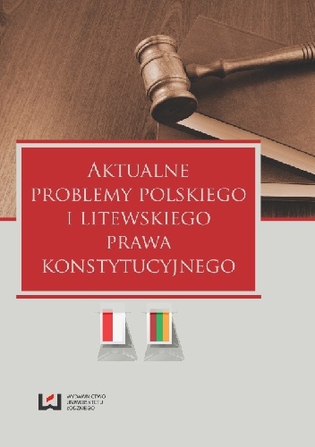 Aktualne problemy polskiego i litewskiego prawa konstytucyjnego - Dariusz Górecki