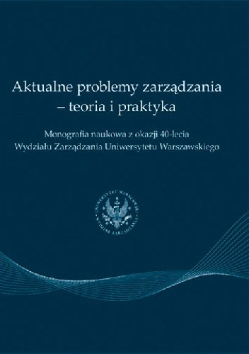 Aktualne problemy zarządzania - teoria i praktyka - praca zbiorowa