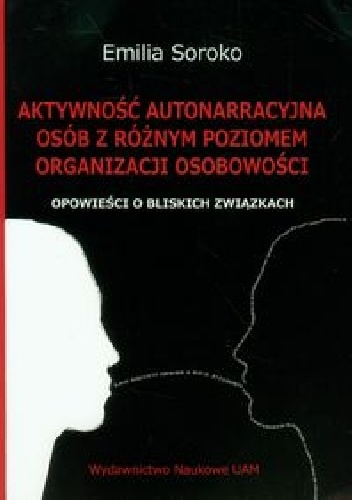 Aktywność autonarracyjna osób z różnym poziomem organizacji osobowości - Emilia Soroko