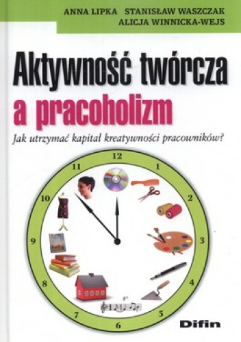 Aktywność twórcza a pracoholizm. Jak utrzymać kapitał kreatywności pracowników?